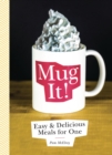 Mug It! : Easy & Delicious Meals for One - eBook