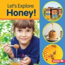 Let's Explore Honey! - eBook