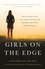Girls on the Edge (New Edition) : Why So Many Girls Are Anxious, Wired, and Obsessed--And What Parents Can Do - Book