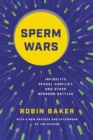 Sperm Wars (Revised) : Infidelity, Sexual Conflict, and Other Bedroom Battles - Book