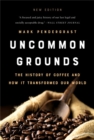 Uncommon Grounds (New edition) : The History of Coffee and How It Transformed Our World - Book