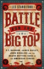 Battle for the Big Top : P. T. Barnum, James Bailey, John Ringling, and the Death-Defying Saga of the American Circus - Book
