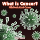 What is Cancer? Kids Book About Cancer - Book