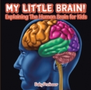 My Little Brain! - Explaining The Human Brain for Kids - Book