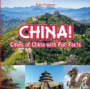 China! Cities of China with Fun Facts - Book