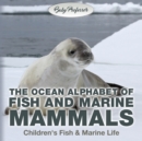 The Ocean Alphabet of Fish and Marine Mammals Children's Fish & Marine Life - Book