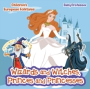 Wizards and Witches, Princes and Princesses Children's European Folktales - Book