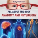 All about the Body Anatomy and Physiology - Book