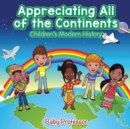 Appreciating All of the Continents Children's Modern History - Book