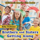 Brothers and Sisters Getting Along- Children's Family Life Books - Book