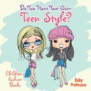 Do You Have Your Own Teen Style? Children's Fashion Books - Book