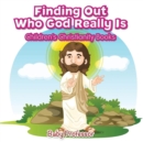 Finding Out Who God Really Is Children's Christianity Books - Book
