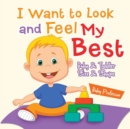 I Want to Look and Feel My Best Baby & Toddler Size & Shape - Book
