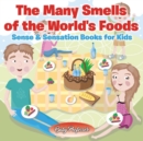 The Many Smells of the World's Foods Sense & Sensation Books for Kids - Book