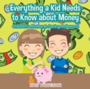 Everything a Kid Needs to Know about Money - Children's Money & Saving Reference - Book