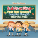 Subtracting Multi Digit Numbers Requires Thought Children's Arithmetic Books - Book