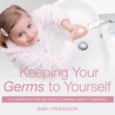 Keeping Your Germs to Yourself A Children's Disease Book (Learning About Diseases) - Book
