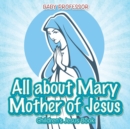 All about Mary Mother of Jesus Children's Jesus Book - Book