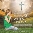 Does God Hear Me When I Pray? - Children's Christian Prayer Books - Book