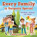 Every Family is Uniquely Special- Children's Family Life Books - Book