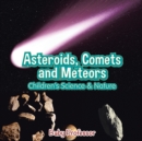 Asteroids, Comets and Meteors Children's Science & Nature - Book