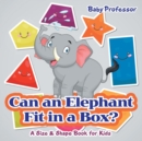 Can an Elephant Fit in a Box? A Size & Shape Book for Kids - Book