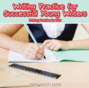 Writing Practice for Successful Young Writers Printing Practice for Kids - Book