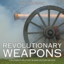 Revolutionary Weapons Children's Military & War History Books - Book