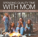 Spending Quality Time with Mom- Children's Family Life Books - Book