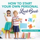 How to Start Your Own Personal Look Book Children's Fashion Books - Book