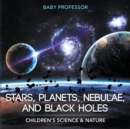 Stars, Planets, Nebulae, and Black Holes Children's Science & Nature - Book
