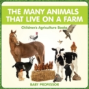 The Many Animals That Live on a Farm - Children's Agriculture Books - Book