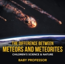 The Difference Between Meteors and Meteorites Children's Science & Nature - Book