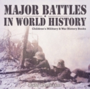 Major Battles in World History Children's Military & War History Books - Book