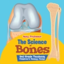 The Science of Bones 3rd Grade Textbook Children's Biology Books - Book