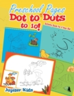 Preschool Pages of Dot to Dots to 10! : Activity Book for 4 Year Old - Book
