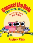 Connect the Dots - The Bird Edition : Activity Book for Kids - Book
