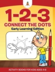 1-2-3 Connect the Dots Early Learning Edition Activity Books For Kids Ages 4-8 - Book
