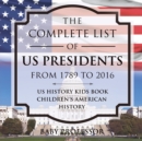 The Complete List of US Presidents from 1789 to 2016 - US History Kids Book Children's American History - Book