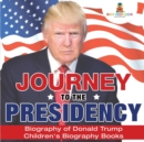 Journey to the Presidency : Biography of Donald Trump Children's Biography Books - Book