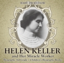 Helen Keller and Her Miracle Worker - Biography 3rd Grade Children's Biography Books - Book