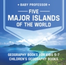 Five Major Islands of the World - Geography Books for Kids 5-7 Children's Geography Books - Book