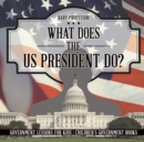 What Does the US President Do? Government Lessons for Kids Children's Government Books - Book