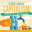 A Child's Guide to Capitalism - Social Studies Book Grade 6 Children's Government Books - Book