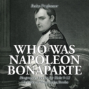 Who Was Napoleon Bonaparte - Biography Books for Kids 9-12 Children's Biography Books - Book