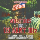 What Does the US Army Do? Government Books 7th Grade Children's Government Books - Book