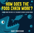 How Does the Food Chain Work? - Science Book for Kids 9-12 Children's Science & Nature Books - Book