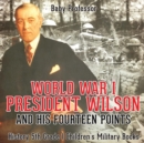 World War I, President Wilson and His Fourteen Points - History 5th Grade Children's Military Books - Book