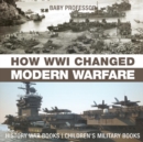 How WWI Changed Modern Warfare - History War Books Children's Military Books - Book