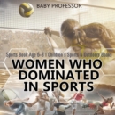 Women Who Dominated in Sports - Sports Book Age 6-8 Children's Sports & Outdoors Books - Book